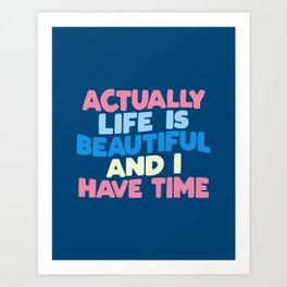 Actually Life is Beautiful and I Have Time in Blueberry Blue, Almond White, Flamingo Pink and Navy Art Print