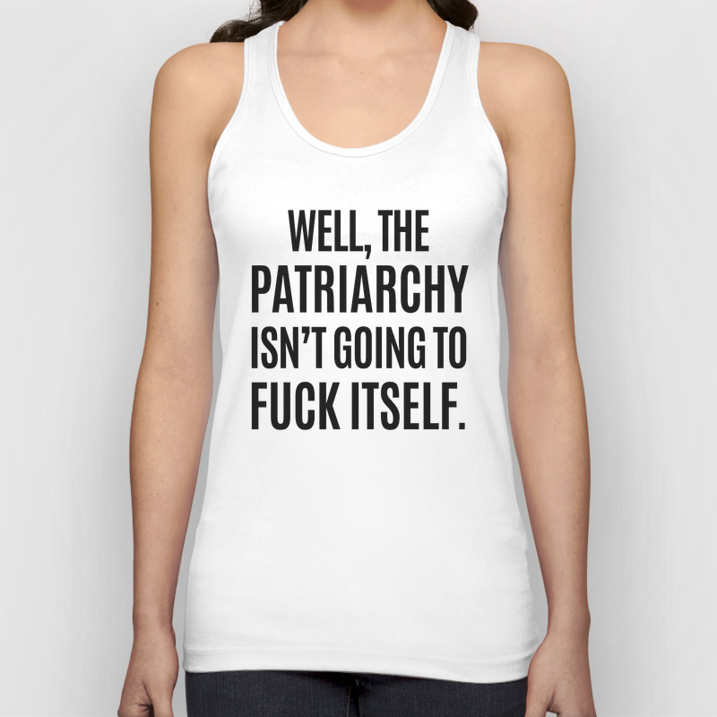 Distressed Well the Patriarchy isn/'t Going to Fuck Itself Tank Top