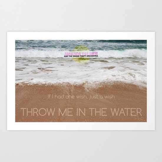 Throw me in the water Art Print