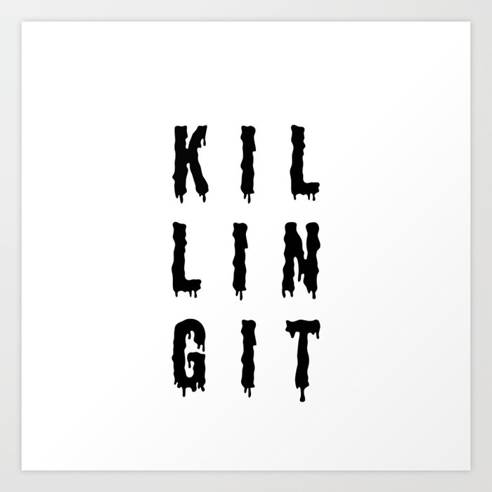 KILLING IT | Art Saying Quotes Art Print