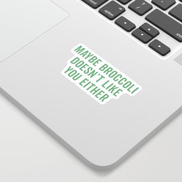 Broccoli Doesn't Like You Funny Quote Sticker | Edgy, Typography, Humour, Graphicdesign, Funny, Saying, Sassy, Slogan, Crazy, Quote 
