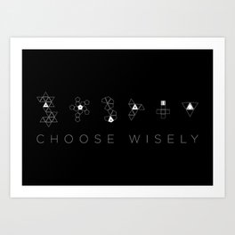 Choose Wisely Art Print