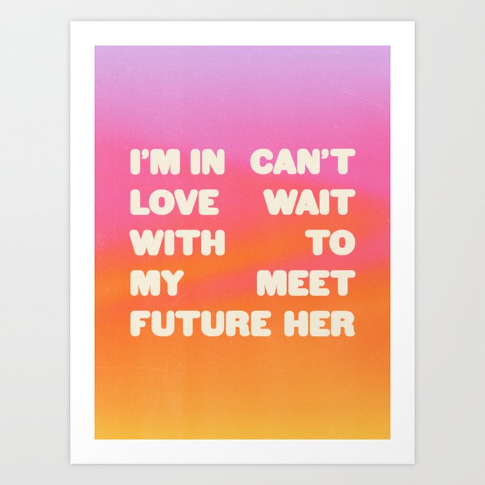 In Love With My Future Art Print