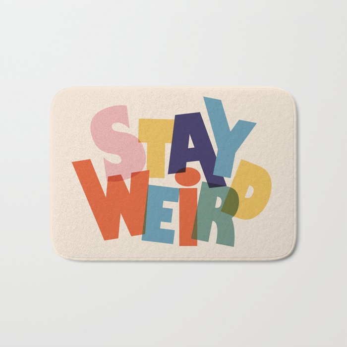 STAY WEIRD - colorful typography Bath Mat