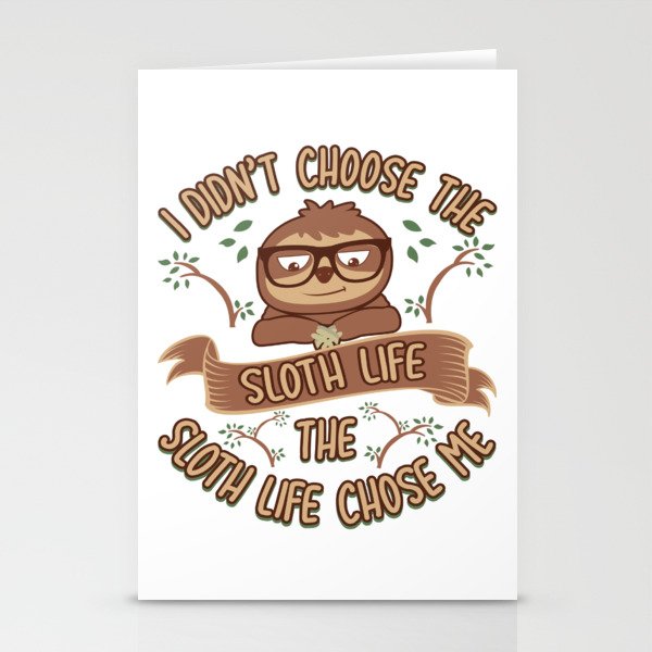 Funny Sloth Life Choose Me Saying Lazy Animal Gift Stationery Cards by Pubi  Sales | Society6