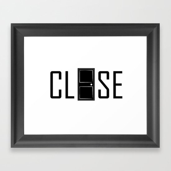 CLOSE Framed Art Print