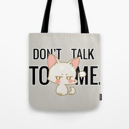 Don't Talk To Me Tote Bag