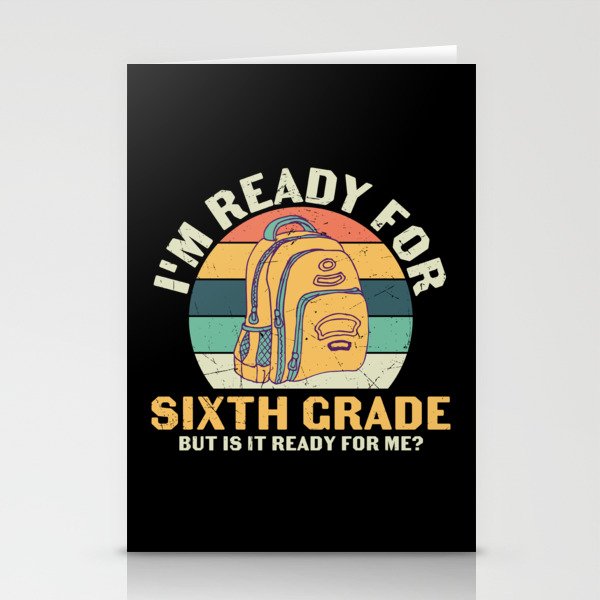 Ready For 6th Grade Is It Ready For Me Stationery Cards