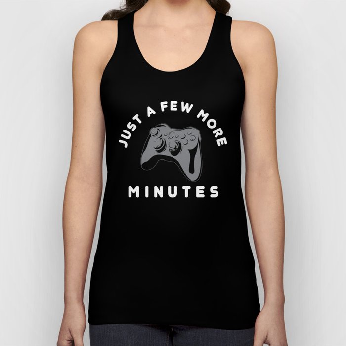 Just a few more minutes | Gamer Gaming Tank Top