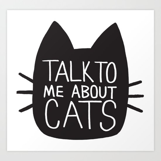 Talk to Me About Cats Art Print