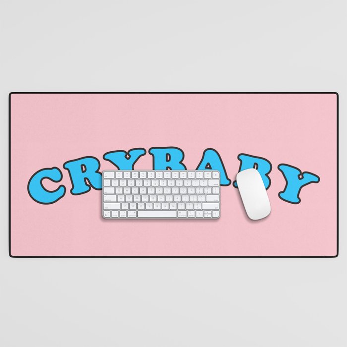 Crybaby Funny Quote Saying Desk Mat