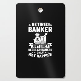 Retired Banker Investment Banking Money Bank Cutting Board