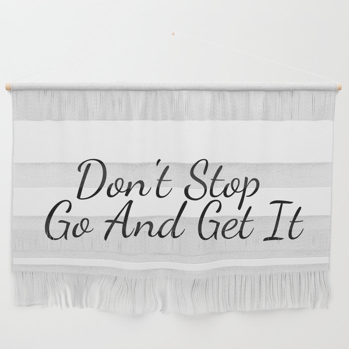 Don't Stop And Get It Wall Hanging