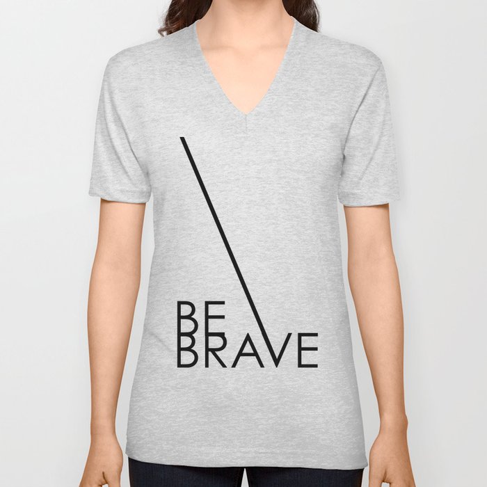 Be Brave V Neck T Shirt