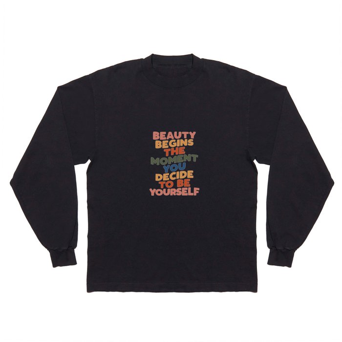 Beauty Begins the Moment You Decide to Be Yourself Long Sleeve T Shirt
