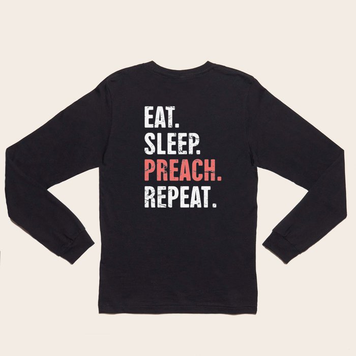 Eat. Sleep. Preach. Repeat. Funny Pastor Design Long Sleeve T