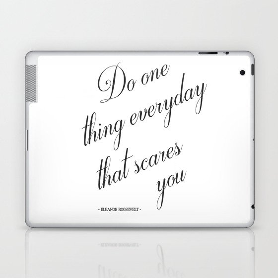Do One Thing Everyday That Scares You Eleanor Roosevelt Positivity Quote Laptop Ipad Skin By Magictreesandbumebees Society6