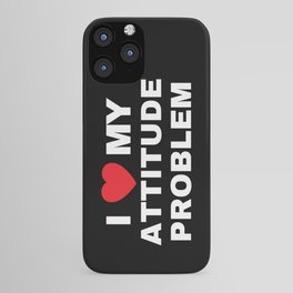 Attitude Problem (side) iPhone Case