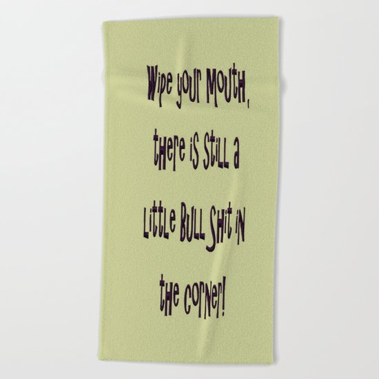 Wipe Your Mouth Beach Towel