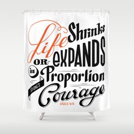 Life shrinks or expands... Shower Curtain