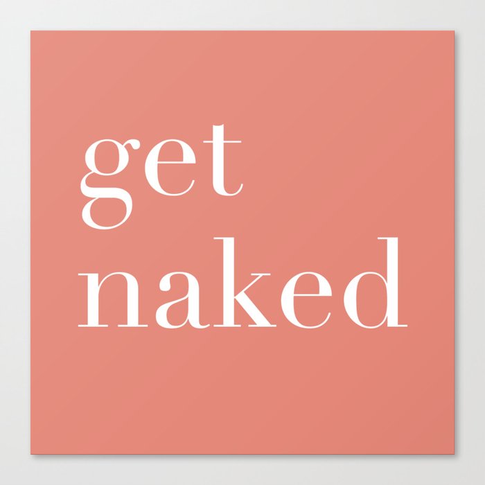 get naked IV Canvas Print