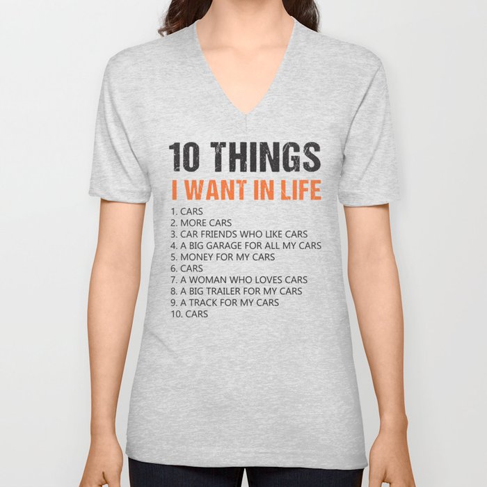 10 Things I Want In My Life Cars More Cars Lover V Neck T Shirt