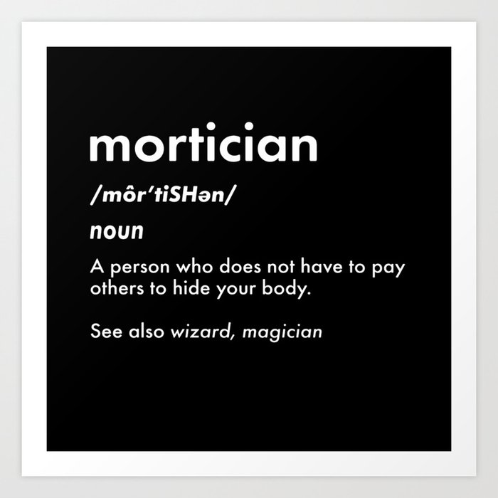 Mortician Definition Funeral Directors Mortuary Art Print by
