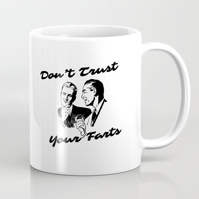 Wise Men Don't Trust Your Farts Coffee Mug