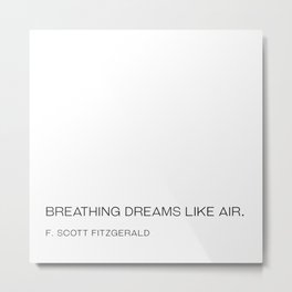 F. Scott Fitzgerald breathing dreams like air quote Metal Print