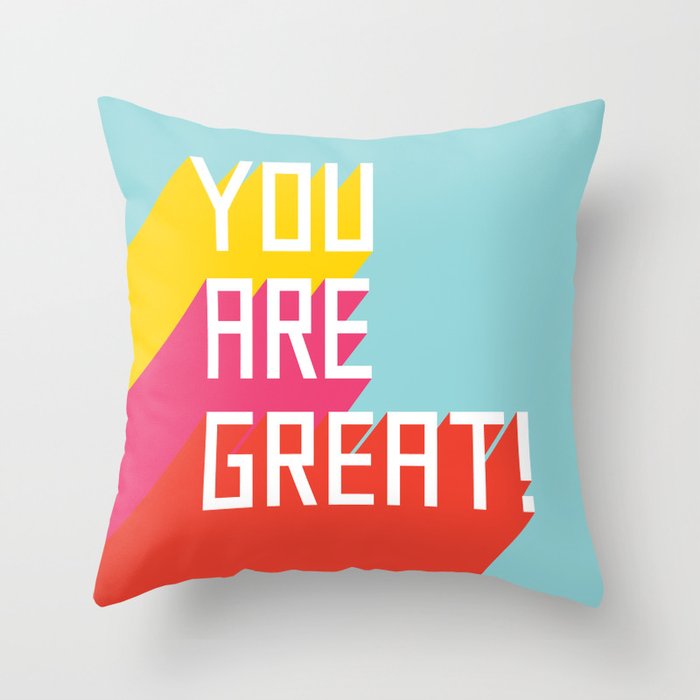 You Are Great! Throw Pillow