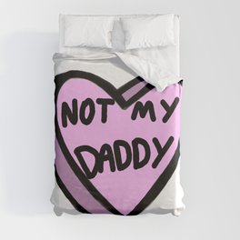 Not My Daddy Duvet Cover