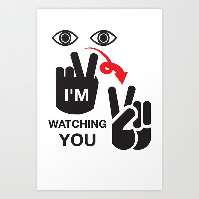 I Am Watching You Art Print By Ethnographics Society6