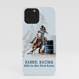 Barrel Racing - Life in the Fast Lane iPhone Case