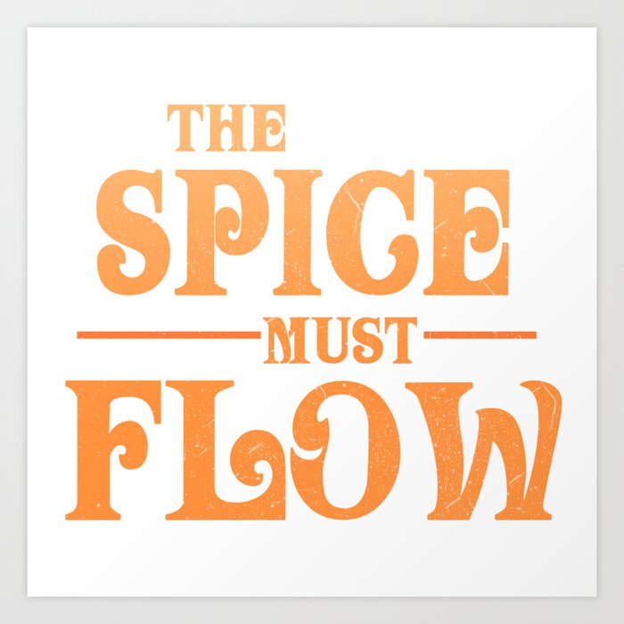 The Spice Must Flow Dune 2020 Quote Art Print by GammaSuave | Society6