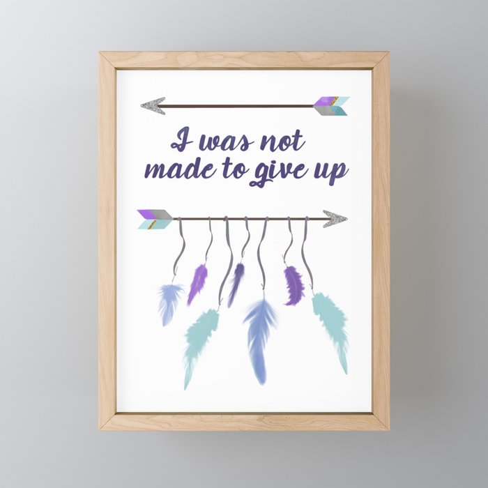 I Was Not Made to Give Up Framed Mini Art Print