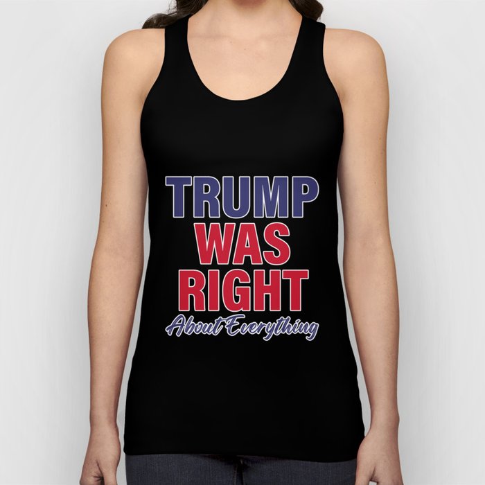 TRUMP Was Right About Everything - Funny TRUMP Tank Top