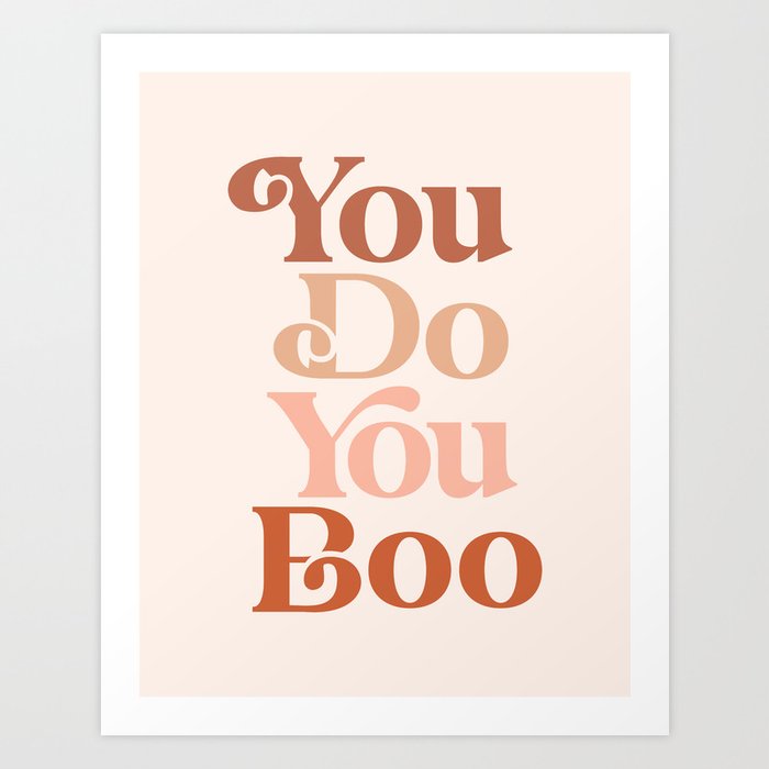 You Do You Boo Art Print