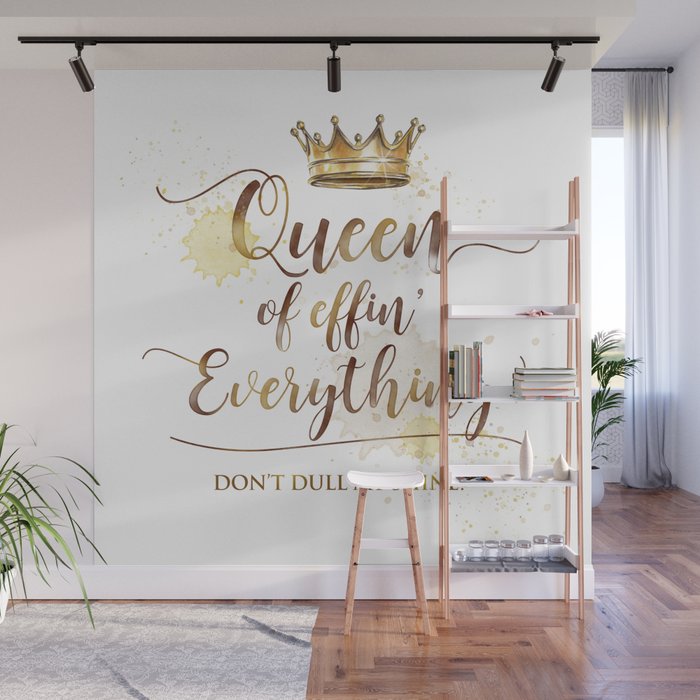 Queen of effin' Everything Wall Mural