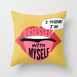 I'M OBSESSED WITH MYSELF Throw Pillow