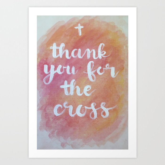 thank you for the cross, Lord Art Print