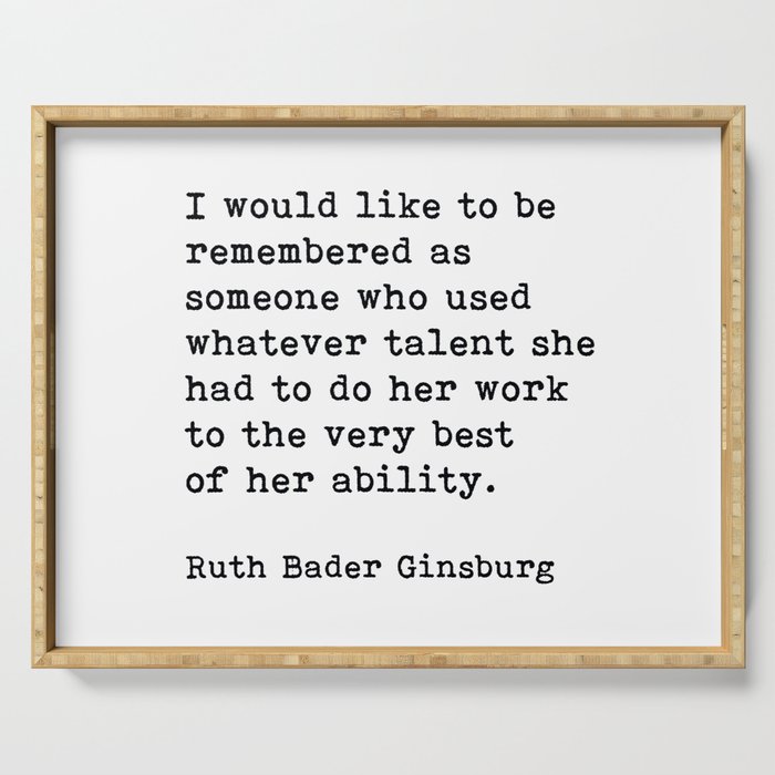I Would Like To Be Remembered, Ruth Bader Ginsburg, Motivational Quote Serving Tray