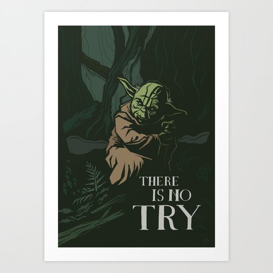 There Is No Try Art Print