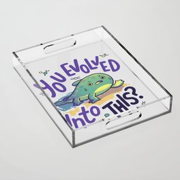 You Evolved Into This? // Evolution, Darwin, Biology, Nature Acrylic Tray