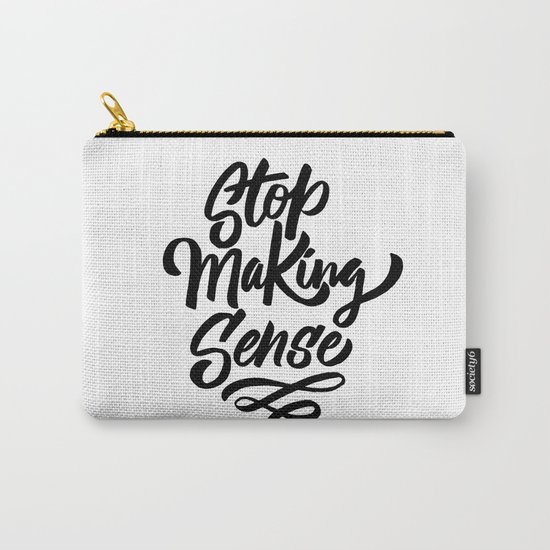 stop making sense Carry-All Pouch