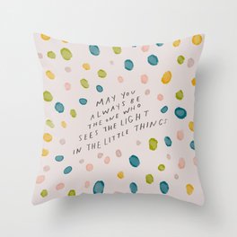 "May You Always Be The One Who Sees The Light In The Little things." | Abstract Polka Dot Hand Lettering Design Throw Pillow