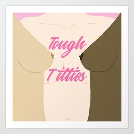 Tough Titties - Nipple Version Art Print