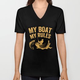 Fishing my boat my rules V Neck T Shirt