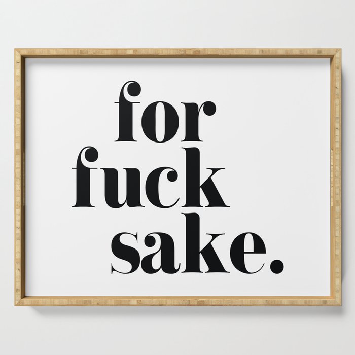 For Fuck Sake Offensive Quote Serving Tray