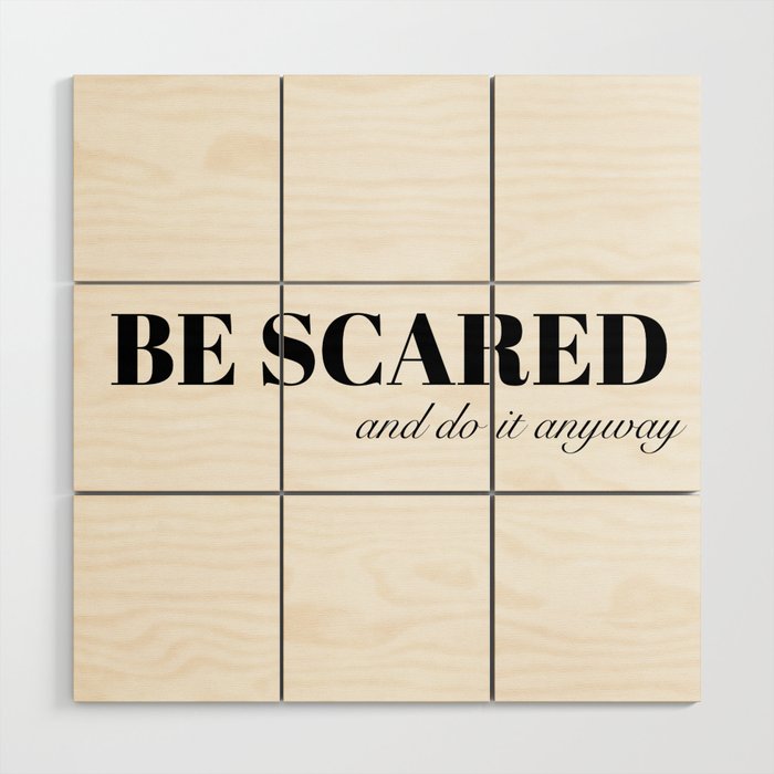 be scared Wood Wall Art