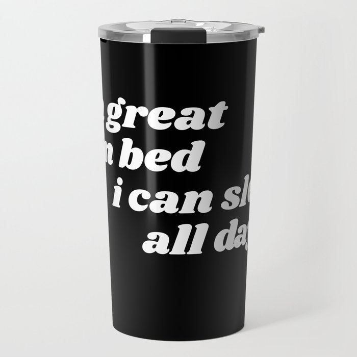 I'm great in bed Travel Mug